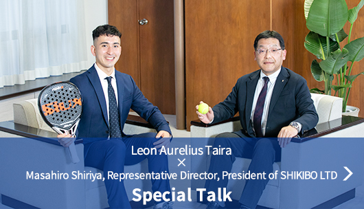 Leon Aurelius Taira × Masahiro Shiriya, Representative Director, President of SHIKIBO LTD　Special Talk